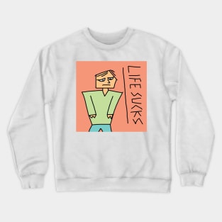 Life Sucks Crewneck Sweatshirt